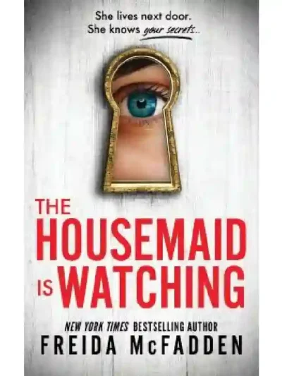 The Housemaid Is Watching (The Housemaid #3) by Freida McFadden