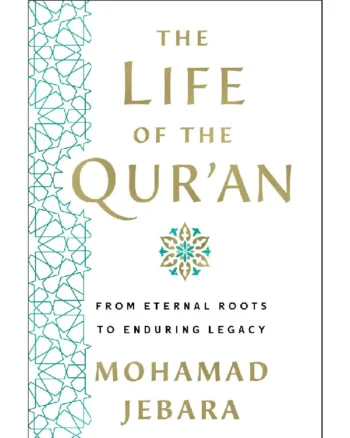 The Life of the Qur’an by Mohamad Jebara