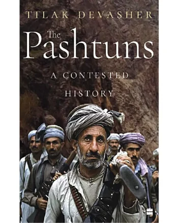 The Pashtuns_ A Contested History by Tilak Devasher