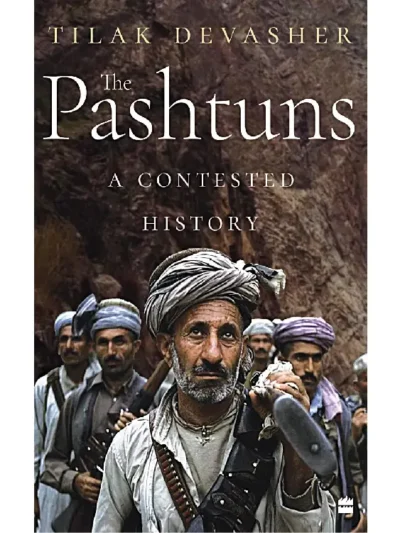 The Pashtuns_ A Contested History by Tilak Devasher