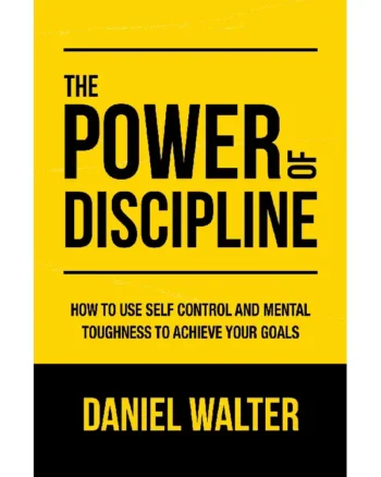 The Power of Discipline by Daniel Walter