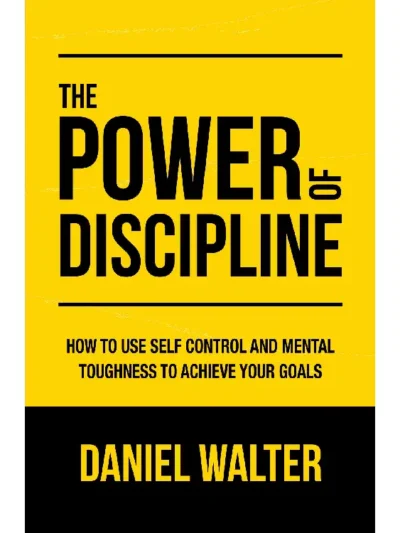 The Power of Discipline by Daniel Walter