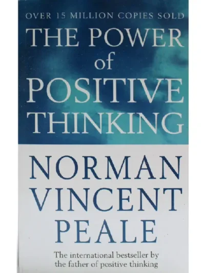 The Power of Positive Thinking by Norman Vincent Peale