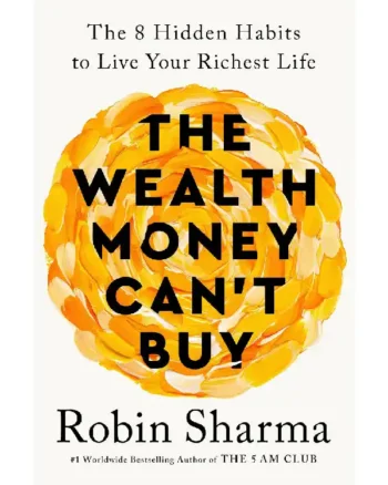 The Wealth Money Can’t Buy by Robin Sharma