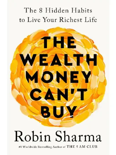 The Wealth Money Can’t Buy by Robin Sharma