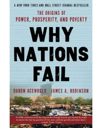 Why Nations Fails The Origins Of Power, Prosperity And Poverty