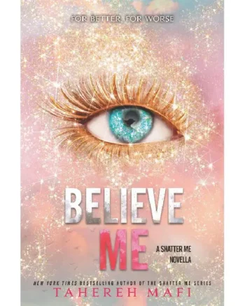 Believe Me (Shatter Me #6.5) by Tahereh Mafi