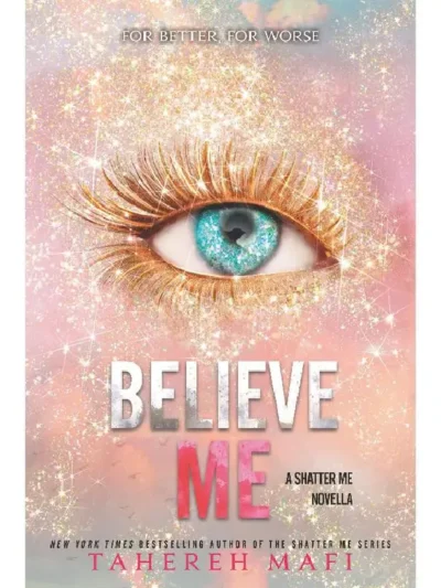 Believe Me (Shatter Me #6.5) by Tahereh Mafi