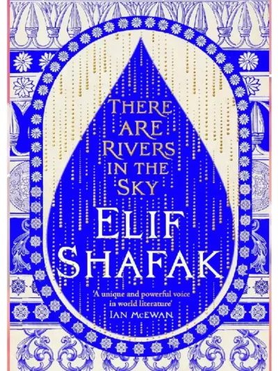 There Are Rivers in the Sky by Elif Shafak