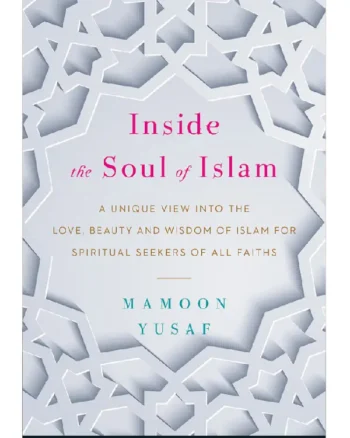 Inside the Soul of Islam by Mamoon Yusaf