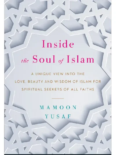 Inside the Soul of Islam by Mamoon Yusaf