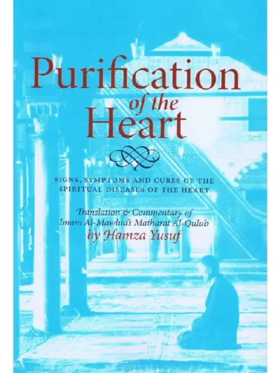 Purification of the Heart by Hamza Yusuf