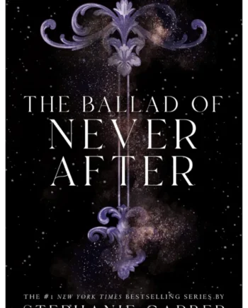 The Ballad of Never After (Once Upon a Broken Heart #2) by Stephanie Garber