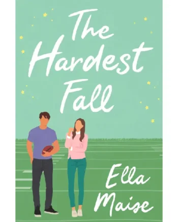 The Hardest Fall by Ella Maise