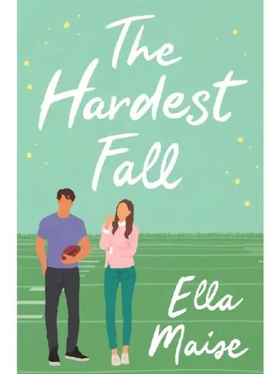 The Hardest Fall by Ella Maise