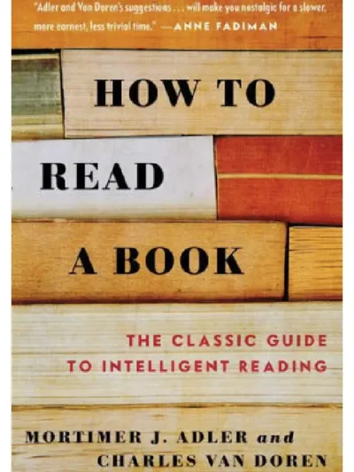 How to Read a Book_ The Classic Guide to Intelligent Reading by Mortimer J. Adler