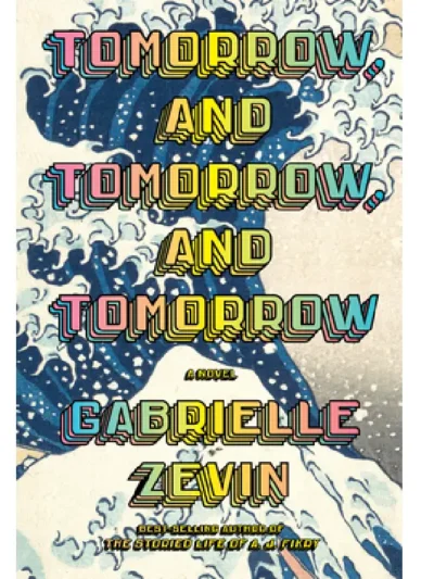 Tomorrow, and Tomorrow, and Tomorrow By Gabrielle Zevin