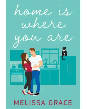 Home Is Where You Are Melissa Grace