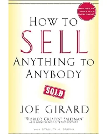 How To Sell Anything To Anybody By Joe Girard