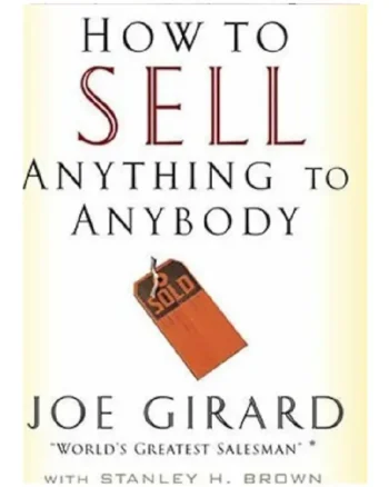 How to Sell Anything to Anybody Joe Girard