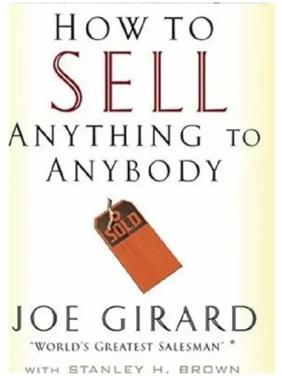 How to Sell Anything to Anybody Joe Girard