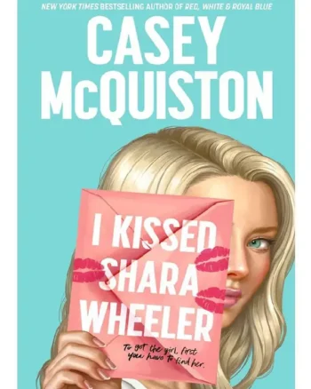 I Kissed Shara Wheeler Casey McQuiston