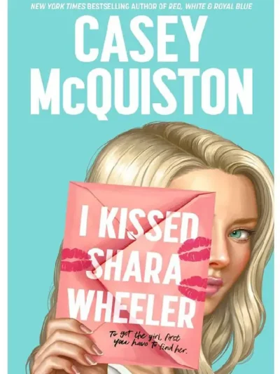 I Kissed Shara Wheeler Casey McQuiston