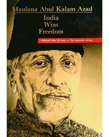 India Wins Freedom_ The Complete Version Abul Kalam Azad , Humayun Kabir