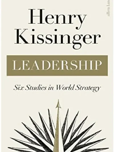 Leadership _ Six Studies in World Strategy By Henry Kissinger