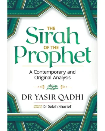 The Sirah of the Prophet (Pbuh) by Yasir Qadhi