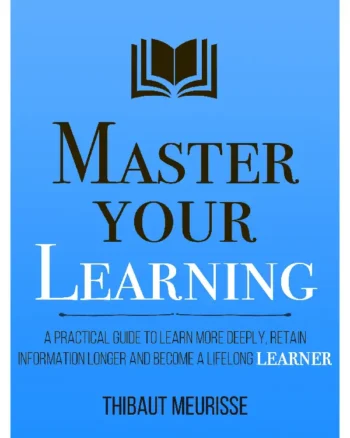 Master Your Learning by Thibaut Meurisse