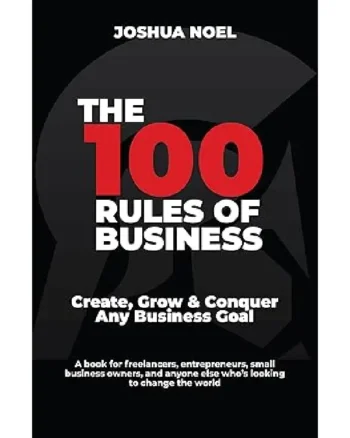 The 100 Rules of Business by Joshua Noel