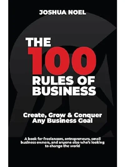 The 100 Rules of Business by Joshua Noel