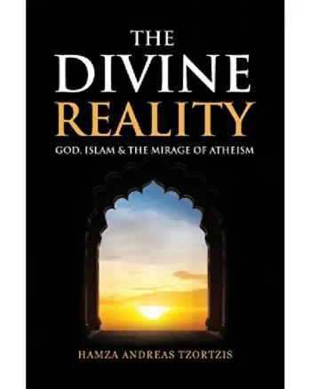 The Divine Reality by Hamza Andreas Tzortzis