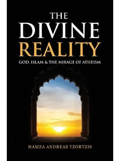 The Divine Reality by Hamza Andreas Tzortzis