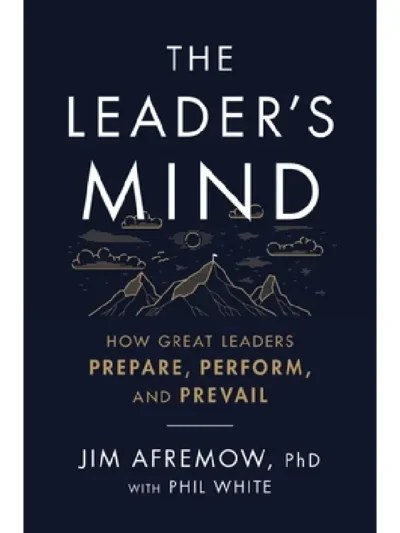 The Leader's Mind by Jim Afremow