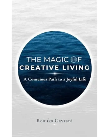 The Magic of Creative Living by Renuka Gavrani