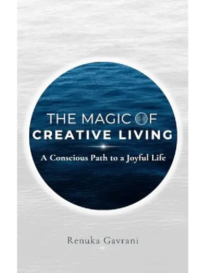 The Magic of Creative Living by Renuka Gavrani