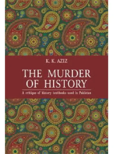 The Murder of History by K. K. Aziz