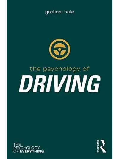 The Psychology of Driving by Graham J. Hole