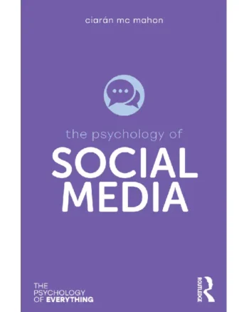 The Psychology of Social Media by Ciarán Mc Mahon