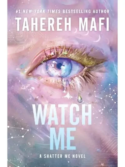 Watch Me by Tahereh Mafi