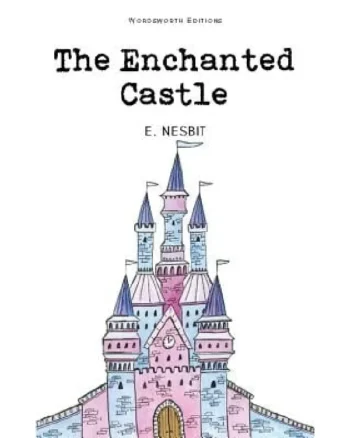 The Enchanted Castle By E. Nesbit