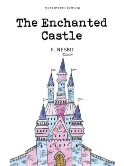 The Enchanted Castle By E. Nesbit