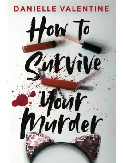 How to Survive Your Murder By Danielle Valentine