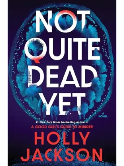 Not Quite Dead Yet By Holly Jackson