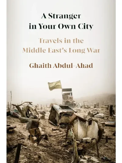 A Stranger in Your Own City Original Books By Ghaith Abdul-Ahad