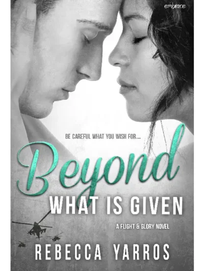 Beyond What is Given By Rebecca Yarros