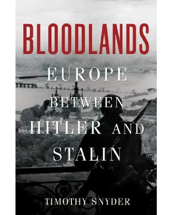 Bloodlands_ Europe Between Hitler and Stalin By Timothy Snyder Bloodlands: Europe Between Hitler and Stalin By Timothy Snyder