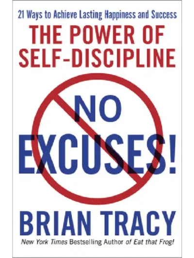 No Excuses!: The Power of Self-Discipline By Brian Tracy